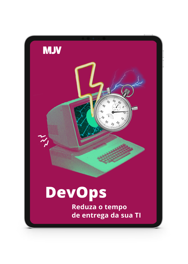DevOps: reduza o tempo de entrega da sua T.I - MJV Technology & Innovation
